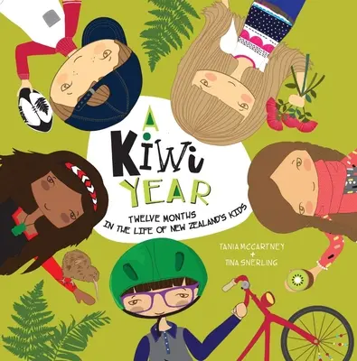 Año Kiwi - Doce meses en la vida de los niños de Nueva Zelanda - Kiwi Year - Twelve Months in the Life of New Zealand's Kids