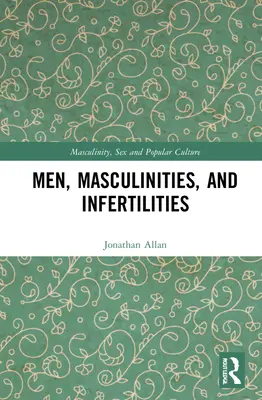 Hombres, masculinidades e infertilidades - Men, Masculinities, and Infertilities