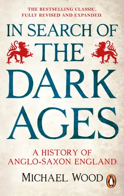 En busca de la Edad Media: Una historia de la Inglaterra anglosajona - In Search of the Dark Ages: A History of Anglo-Saxon England