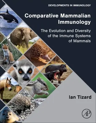 Inmunología comparada de los mamíferos: Evolución y diversidad de los sistemas inmunitarios de los mamíferos - Comparative Mammalian Immunology: The Evolution and Diversity of the Immune Systems of Mammals