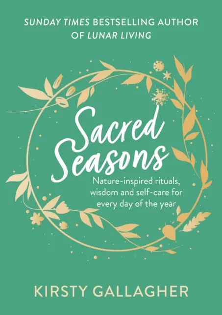 Estaciones sagradas - Rituales inspirados en la naturaleza, sabiduría y autocuidado para cada día del año - Sacred Seasons - Nature-inspired rituals, wisdom and self-care for every day of the year