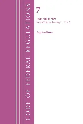 Code of Federal Regulations, Title 07 Agriculture 900-999, Revisado a partir del 1 de enero de 2022 (Oficina del Registro Federal (U S )) - Code of Federal Regulations, Title 07 Agriculture 900-999, Revised as of January 1, 2022 (Office of the Federal Register (U S ))