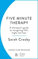 Terapia en 5 minutos: Guía del terapeuta para superar los altibajos de la vida - 5 Minute Therapy - A Therapist's Guide to Navigating Life's Highs and Lows