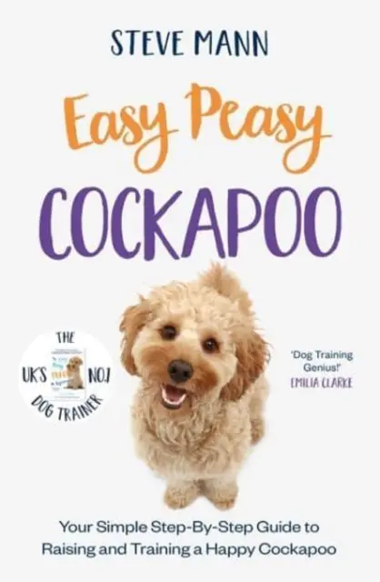 Easy Peasy Cockapoo - Su sencilla guía paso a paso para criar y adiestrar a un Cockapoo feliz - Easy Peasy Cockapoo - Your simple step-by-step guide to raising and training a happy Cockapoo