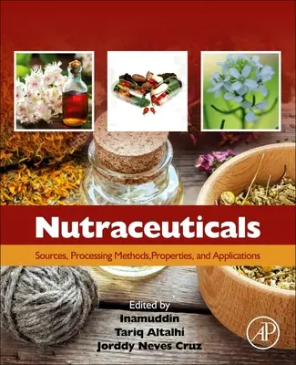 Nutracéuticos: Fuentes, métodos de elaboración, propiedades y aplicaciones - Nutraceuticals: Sources, Processing Methods, Properties, and Applications