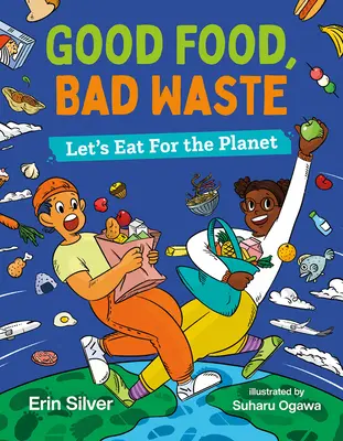 Buena comida, malos residuos: Comamos por el planeta - Good Food, Bad Waste: Let's Eat for the Planet