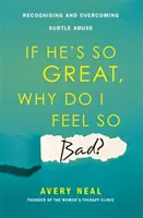 Si es tan bueno, ¿por qué me siento tan mal? - Reconocer y superar el abuso sutil - If He's So Great, Why Do I Feel So Bad? - Recognising and Overcoming Subtle Abuse