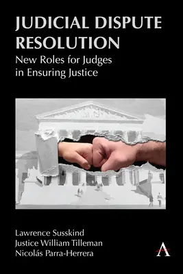 Resolución judicial de litigios: Nuevas funciones de los jueces para garantizar la justicia - Judicial Dispute Resolution: New Roles for Judges in Ensuring Justice