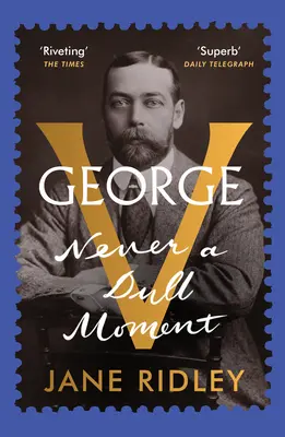 George V - Never a Dull Moment