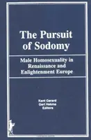 La búsqueda de la sodomía: La homosexualidad masculina en la Europa del Renacimiento y la Ilustración - The Pursuit of Sodomy: Male Homosexuality in Renaissance and Enlightenment Europe