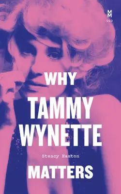 Por qué Tammy Wynette es importante - Why Tammy Wynette Matters