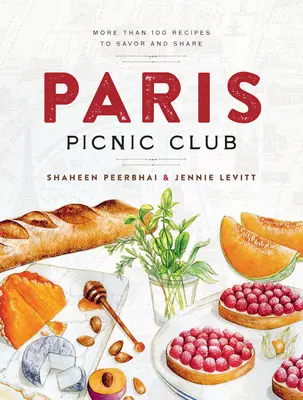 Club de Picnic de París: Más de 100 recetas para saborear y compartir - Paris Picnic Club: More Than 100 Recipes to Savor and Share