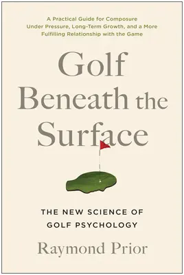 El golf bajo la superficie: La nueva ciencia de la psicología del golf - Golf Beneath the Surface: The New Science of Golf Psychology