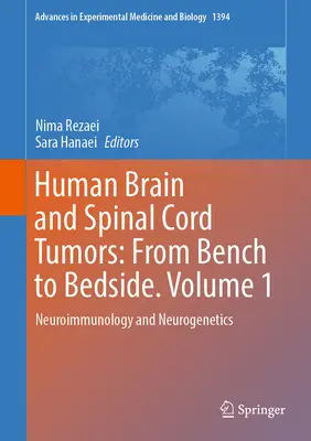 Tumores cerebrales y medulares humanos: From Bench to Bedside. Volumen 1: Neuroinmunología y neurogenética - Human Brain and Spinal Cord Tumors: From Bench to Bedside. Volume 1: Neuroimmunology and Neurogenetics