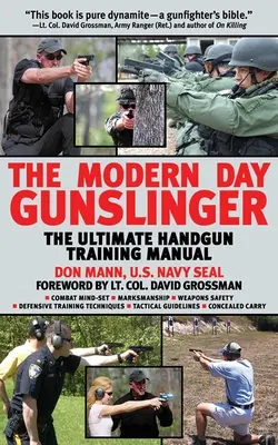 El pistolero moderno: El mejor manual de entrenamiento con armas cortas - The Modern Day Gunslinger: The Ultimate Handgun Training Manual