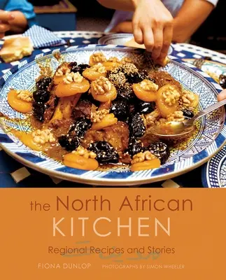 La cocina norteafricana: Recetas e historias regionales: Edición 15 aniversario - The North African Kitchen: Regional Recipes and Stories: 15-Year Anniversary Edition