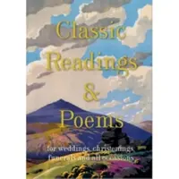 Lecturas y poemas clásicos: una colección para bodas, bautizos, funerales y todas las ocasiones - Classic Readings and Poems - a collection for weddings, christenings, funerals and all occasions