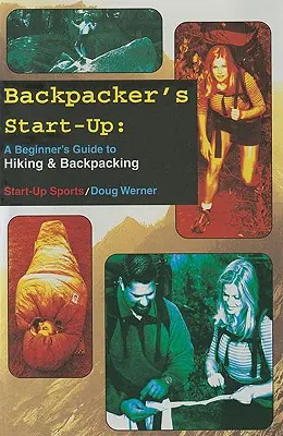 La iniciación del mochilero: Guía de senderismo y excursionismo para principiantes - Backpacker's Start-Up: A Beginner's Guide to Hiking and Backpacking