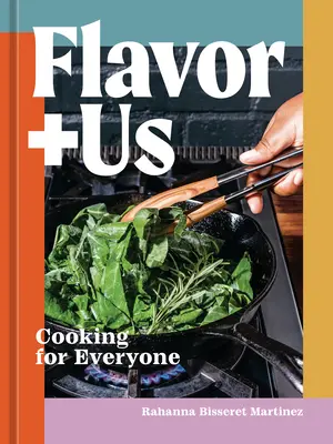 Flavor+us: Cooking for Everyone [Un libro de cocina] - Flavor+us: Cooking for Everyone [A Cookbook]