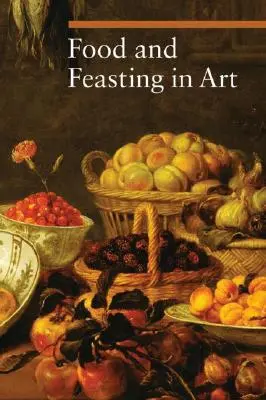 La comida y el banquete en el arte - Food and Feasting in Art