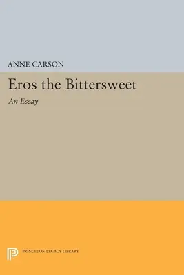 Eros el agridulce: Un Ensayo - Eros the Bittersweet: An Essay