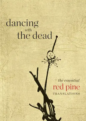 Bailando con los muertos: las traducciones esenciales de Red Pine - Dancing with the Dead: The Essential Red Pine Translations