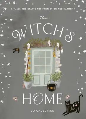 El hogar de la bruja: Rituales y manualidades para la autorrestauración - The Witch's Home: Rituals and Crafts for Self-Restoration