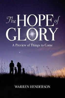 La esperanza de gloria: Un anticipo de lo que vendrá - The Hope of Glory: A Preview of Things to Come