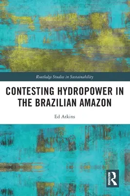 Impugnación de la energía hidroeléctrica en la Amazonia brasileña - Contesting Hydropower in the Brazilian Amazon