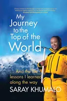 Mi viaje a la cima del mundo: Y las lecciones de vida que aprendí por el camino - My Journey to the Top of the World: And The Life Lessons I Learned Along The Way