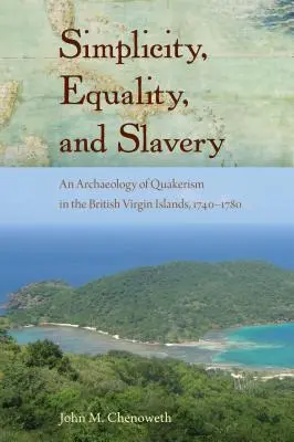 Simplicidad, igualdad y esclavitud: Una arqueología del cuaquerismo en las Islas Vírgenes Británicas, 1740-1780 - Simplicity, Equality, and Slavery: An Archaeology of Quakerism in the British Virgin Islands, 1740-1780