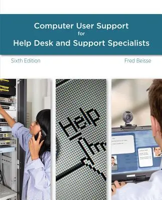 Guía de atención al usuario para especialistas en asistencia y soporte técnico - A Guide to Computer User Support for Help Desk and Support Specialists