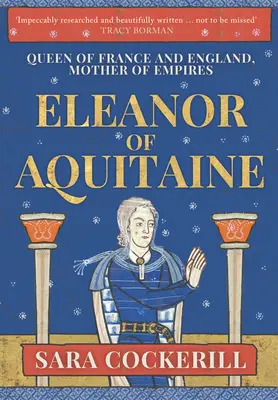 Leonor de Aquitania: Reina de Francia e Inglaterra, Madre de Imperios - Eleanor of Aquitaine: Queen of France and England, Mother of Empires