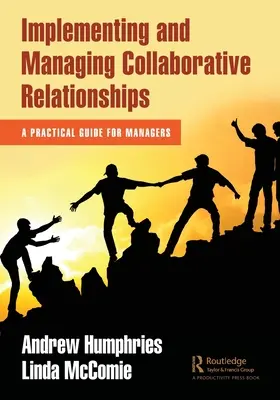 Implantación y gestión de relaciones de colaboración: Guía práctica para directivos - Implementing and Managing Collaborative Relationships: A Practical Guide for Managers