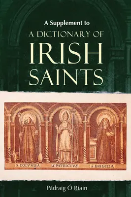 Suplemento a un diccionario de santos irlandeses: Contiene adiciones y correcciones - A Supplement to a Dictionary of Irish Saints: Containing Additions and Corrections