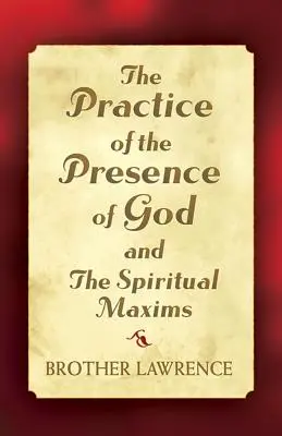 La práctica de la presencia de Dios y las máximas espirituales - The Practice of the Presence of God and the Spiritual Maxims