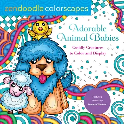 Zendoodle Colorscapes: Adorables Bebés Animales: Criaturas de peluche para colorear y exponer - Zendoodle Colorscapes: Adorable Animal Babies: Cuddly Creatures to Color and Display