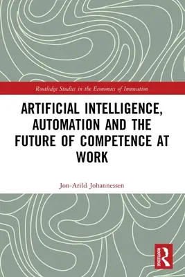 Inteligencia artificial, automatización y el futuro de la competencia en el trabajo - Artificial Intelligence, Automation and the Future of Competence at Work