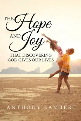 La esperanza y la alegría de descubrir a Dios - The Hope and Joy that Discovering God Gives our Lives