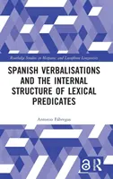 Las verbalizaciones en español y la estructura interna de los predicados léxicos - Spanish Verbalisations and the Internal Structure of Lexical Predicates