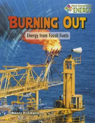 En llamas: La energía de los combustibles fósiles - Burning Out: Energy from Fossil Fuels