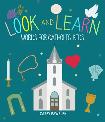 Mira y aprende: Palabras para niños católicos - Look and Learn: Words for Catholic Kids