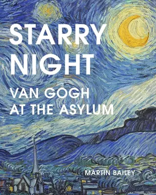 La noche estrellada: Van Gogh en el manicomio - Starry Night: Van Gogh at the Asylum