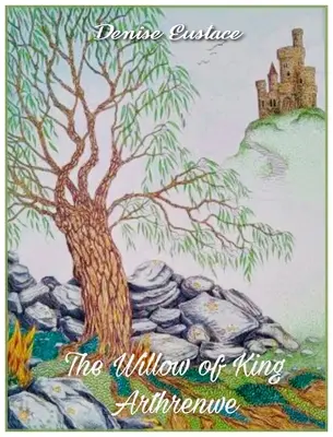 El sauce del rey Arthrenwe - The Willow of King Arthrenwe