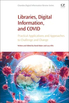 Bibliotecas, información digital y Covid: aplicaciones prácticas y enfoques para el desafío y el cambio - Libraries, Digital Information, and Covid: Practical Applications and Approaches to Challenge and Change