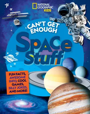 No te canses del espacio: Datos curiosos, información asombrosa, juegos geniales, chistes tontos ¡y mucho más! - Can't Get Enough Space Stuff: Fun Facts, Awesome Info, Cool Games, Silly Jokes, and More!