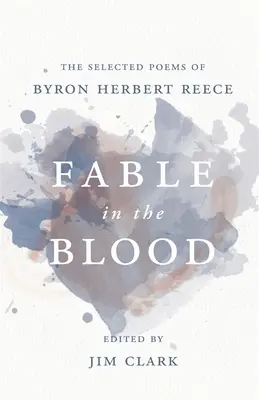 Fábula en la sangre: Los poemas escogidos de Byron Herbert Reece - Fable in the Blood: The Selected Poems of Byron Herbert Reece