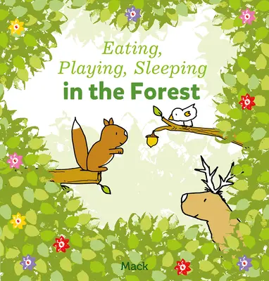 Comer, jugar y dormir en el bosque - Eating, Playing, Sleeping in the Forest