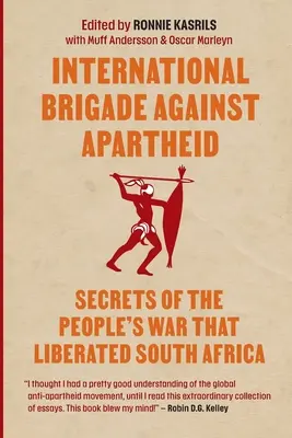 Brigada internacional contra el apartheid: Secretos de la guerra que liberó Sudáfrica - International brigade against apartheid: Secrets of the War that Liberated South Africa