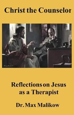 Cristo consejero: Reflexiones sobre Jesús como terapeuta - Christ the Counselor: Reflections on Jesus as a Therapist